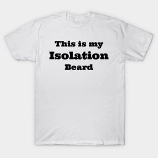 isolation beard T-Shirt